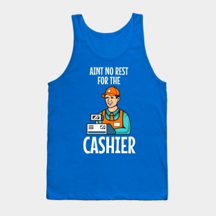 Ain't no rest for the cashier Tank Top